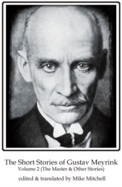 Meyrink Gustav - The Short Stories Of Gustav Meyrink Volume 2 The Master(And Other Stories) - Paperback