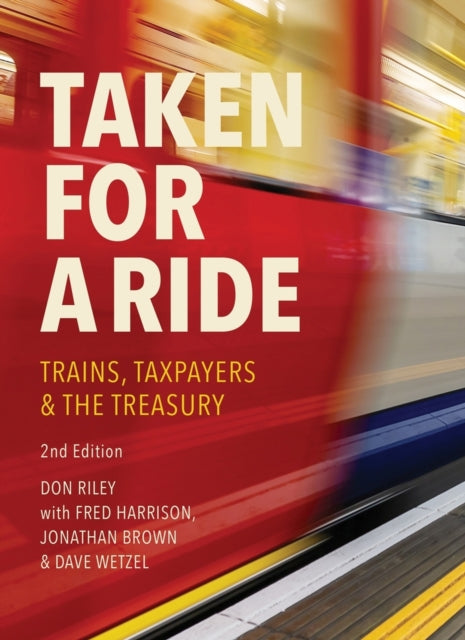 Norris Steve - Taken For A Ride Taxpayers Trains & The Treasury - Paperback