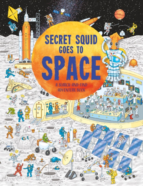 Secret Squid Goes To Space A Search - And - Find Space Adventure Book