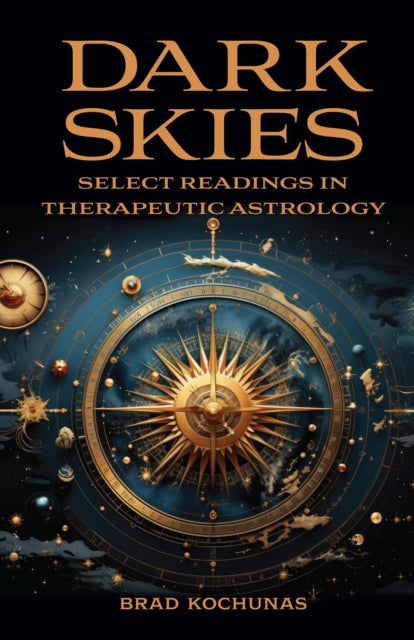 Kochunas Brad - Dark Skies: Select Readings In Therapeutic Astrology - Paperback