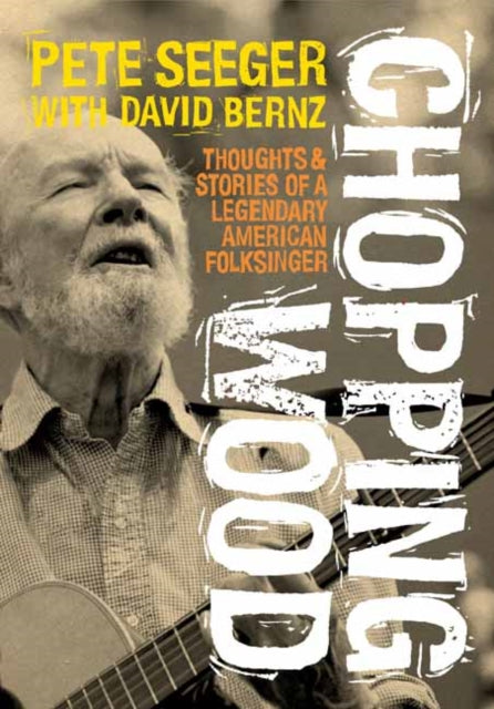 Binding: Paperback
Description: Chopping Wood is Pete Seeger up close and personal like never before.