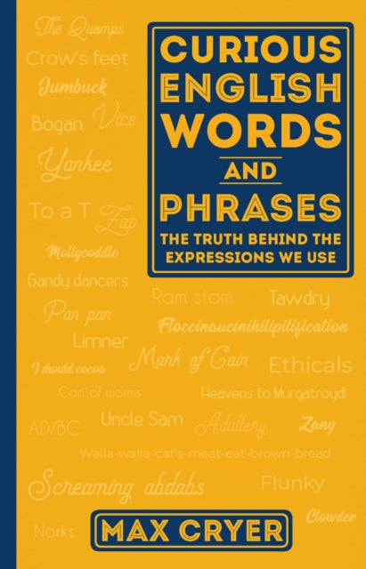Cryer Max - Curious English Words And Phrases The Truth Behind The Expressions We Use - Paperback