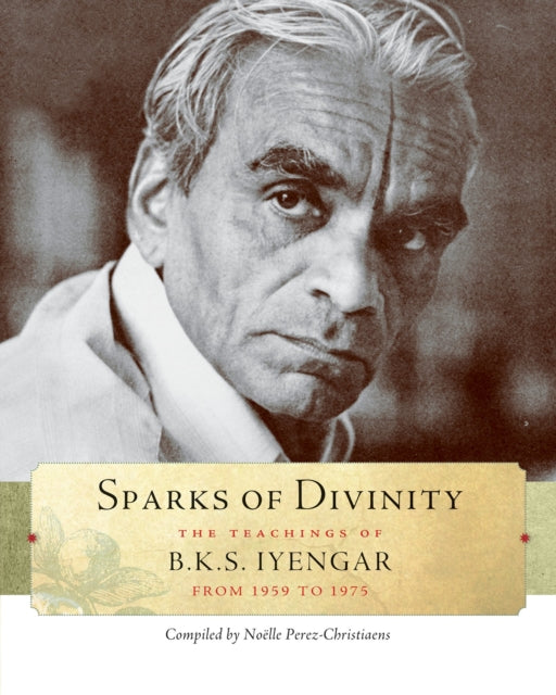 Binding: Paperback
Description: Sparks of Divinity is a collection of the teachings of yoga master B. K. S. Iyengar first published in a French - English bilingual edition in 1976.