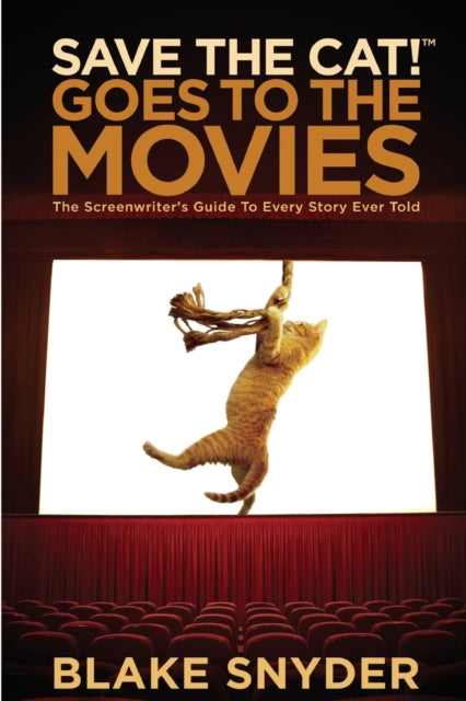 Snyder Blake - Save The Cat! Goes To The Movies The Screenwriter's Guide To Every Story Ever Told - Paperback