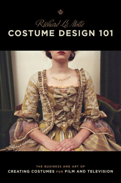 La Motte Richard - Costume Design 101 The Business And Art Of Creating Costumes For Film And Television - Paperback
