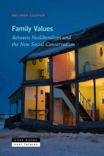 Cooper Melinda (Lecturer The University Of Sydney) - Family Values Between Neoliberalism And The New Social Conservatism - Paperback