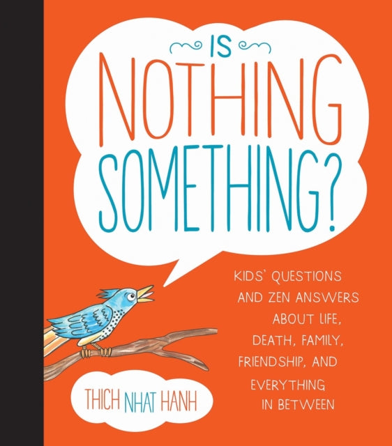 Binding: Hardcover
Description: In Is Nothing Something? Zen Master Thich Nhat Hanh answers heartfelt difficult and funny questions from children of all ages.