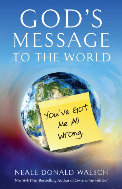 Walsch Neale Donald (Neale Donald Walsch) - God's Message To The World You've Got Me All Wrong - Paperback