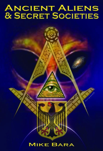 Bara Mike (Mike Bara) - Ancient Aliens & Secret Societies - Paperback