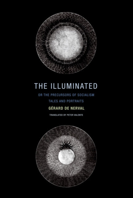 De Nerval Gerard - The Illuminated; Or The Precursors Of Socialism Tales And Portraits - Paperback