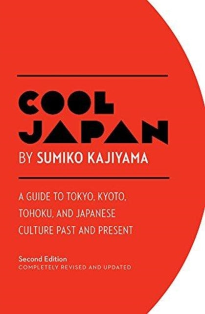 Kajiyama Sumiko - Cool Japan: A Guide To Tokyo Kyoto Tohoku And Japanese Culture Past And Present - Paperback