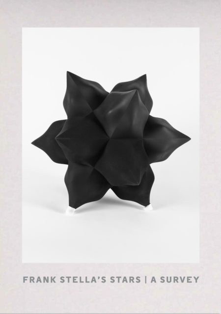 Gregory R Miller & Company - Frank Stella's Stars: A Survey - Hardcover