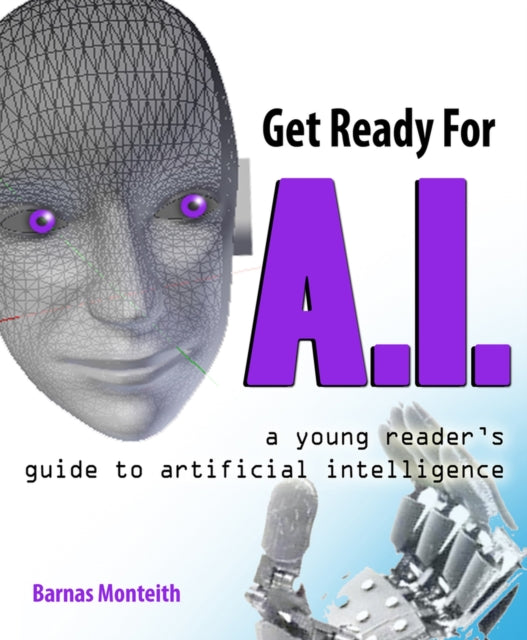 Binding: Paperback
Description: Age range 9 to 12
Title: Get Ready For A. I.