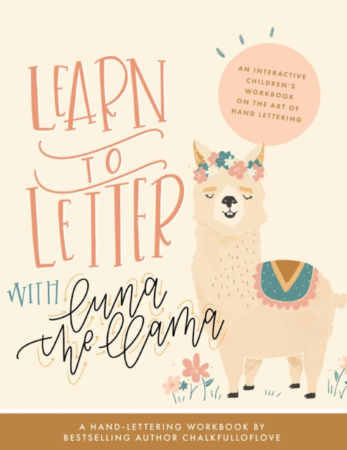 Chalkfulloflove - Learn To Letter With Luna The Llama An Interactive Children's Workbook On The Art Of Hand Lettering - Paperback