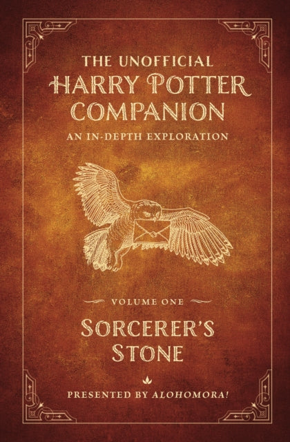 Alohomora! - The Unofficial Harry Potter Companion Volume 1: Sorcerer's Stone An In - Depth Exploration - Hardcover