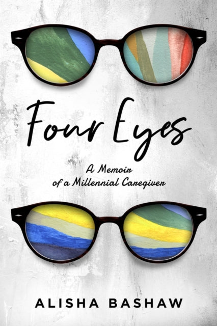 Bashaw Alisha - Four Eyes A Memoir Of A Millennial Caregiver - Paperback