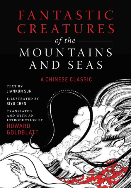Sun Jiankun - Fantastic Creatures Of The Mountains And Seas A Chinese Classic - Hardcover