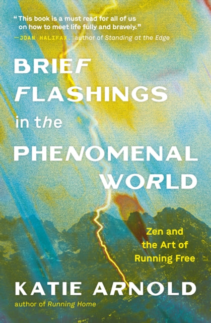 Arnold Katie - Brief Flashings In The Phenomenal World - Paperback