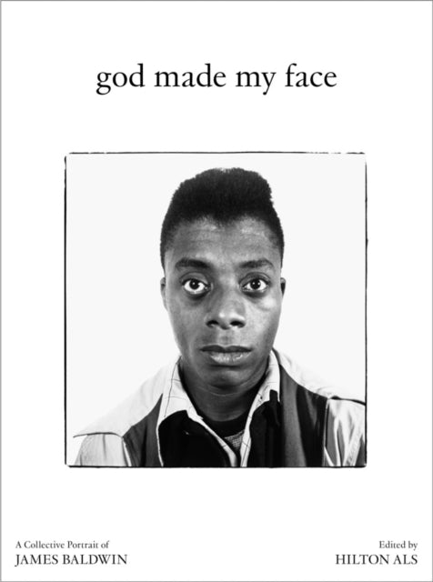 Dancing Foxes Press - God Made My Face: A Collective Portrait Of James Baldwin - Hardcover