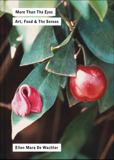 De Wachter Ellen Mara - More Than The Eyes Art Food And The Senses - Paperback