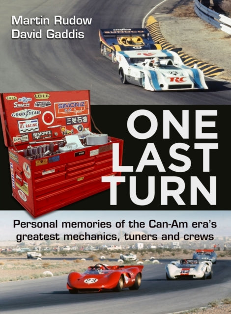 Gaddis Dave - One Last Turn Personal Memories Of The Can - Am Eras Greatest Mechanics Tuners And Crews - Hardcover
