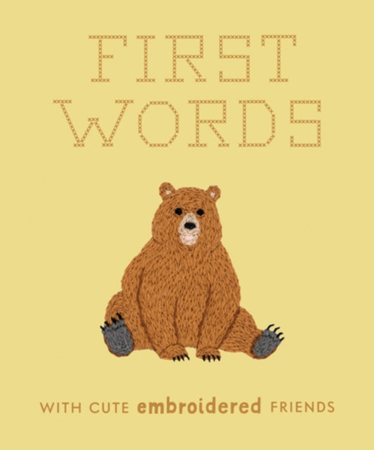Moore Libby - First Words With Cute Embroidered Friends A Padded Board Book For Infants And Toddlers Featuring First Words And Adorable Embroidery Pictures - Hardcover