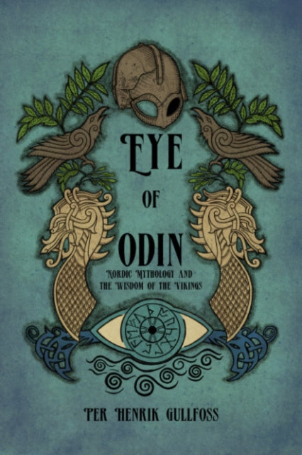 Gullfoss Per Henrik (Per Henrik Gullfoss) - The Eye Of Odin Nordic Mythology And The Wisdom Of The Vikings - Paperback
