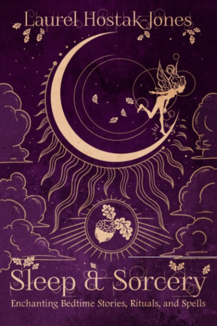 Hostak - Jones Laurel (Laurel Hostak - Jones) - Sleep & Sorcery Enchanting Bedtime Stories Rituals And Spells - Paperback