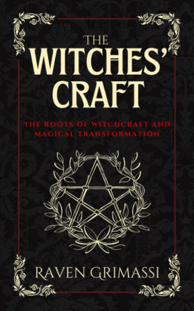Grimassi Raven (Raven Grimassi) - The Witches Craft The Roots Of Witchcraft And Magical Transformation - Paperback