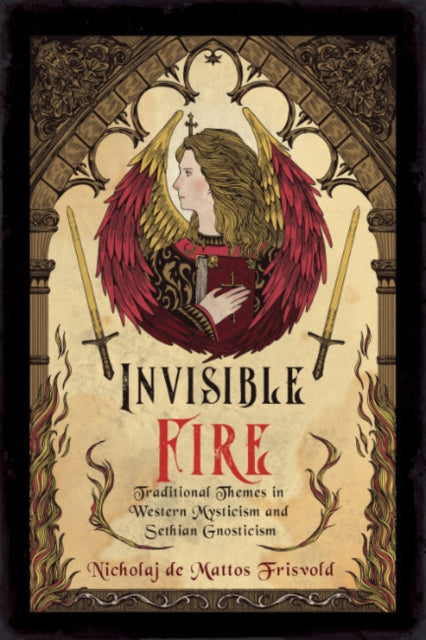 De Mattos Frisvold Nicholaj (Nicholaj De Mattos Frisvold) - Invisible Fire Traditional Themes In Western Mysticism And Sethian Gnosticism - Paperback