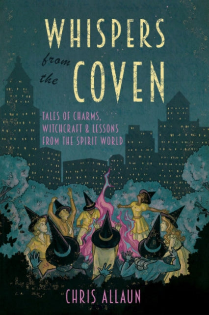 Allaun Chris (Chris Allaun) - Whispers From The Coven Tales Of Charms Witchcraft & Lessons From The Spirit World - Paperback