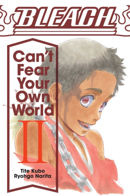 Narita Ryohgo - Bleach: Can't Fear Your Own World Vol. 2 - Paperback