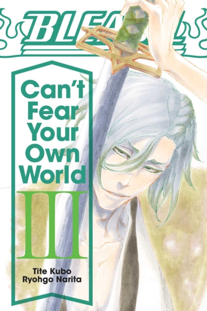 Narita Ryohgo - Bleach: Can't Fear Your Own World Vol. 3 - Paperback