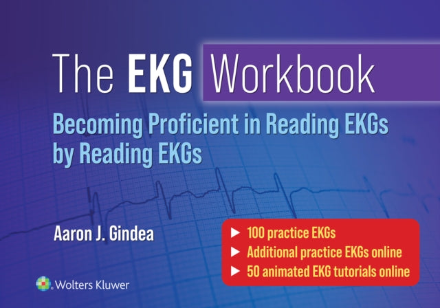 Gindea Aaron J. M. D. - The Ekg Workbook: Becoming Proficient In Reading Ekgs By Reading Ekgs - Paperback