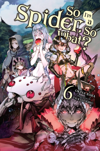 So I'm A Spider So What? Vol. 6 (Light Novel)