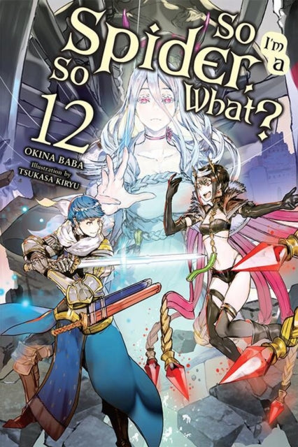 So I'm A Spider So What? Vol. 12 (Light Novel)