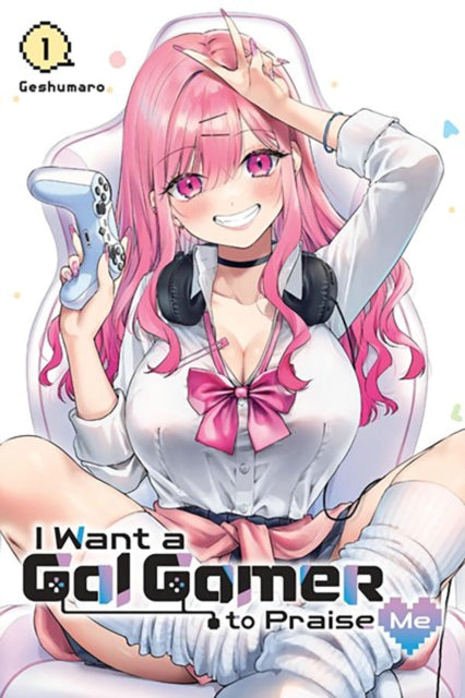 Geshumaro - I Want A Gal Gamer To Praise Me Vol. 1 - Paperback