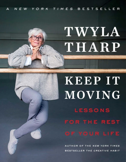 Tharp Twyla - Keep It Moving Lessons For The Rest Of Your Life - Paperback