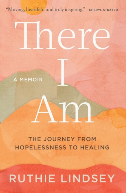 Lindsey Ruthie - There I Am The Journey From Hopelessness To Healing - A Memoir - Paperback
