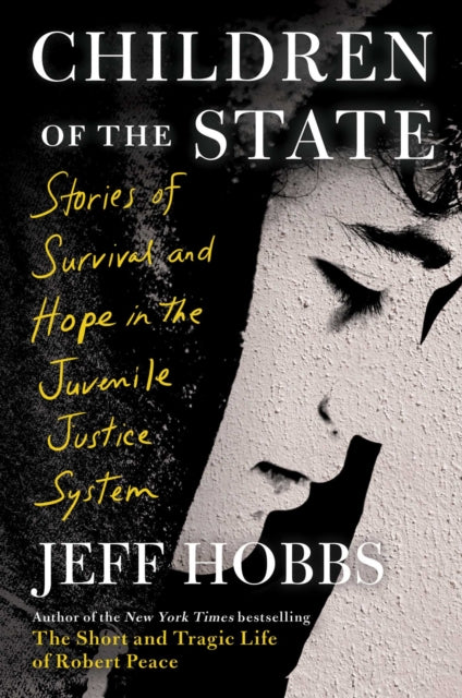 Hobbs Jeff - Children Of The State Stories Of Survival And Hope In The Juvenile Justice System - Hardcover
