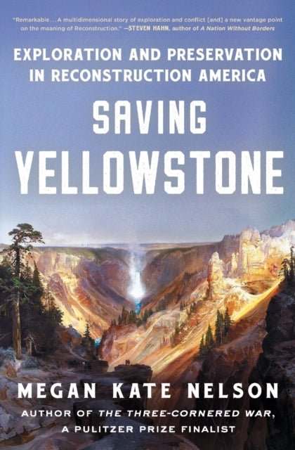 Nelson Megan Kate - Saving Yellowstone Exploration And Preservation In Reconstruction America - Paperback