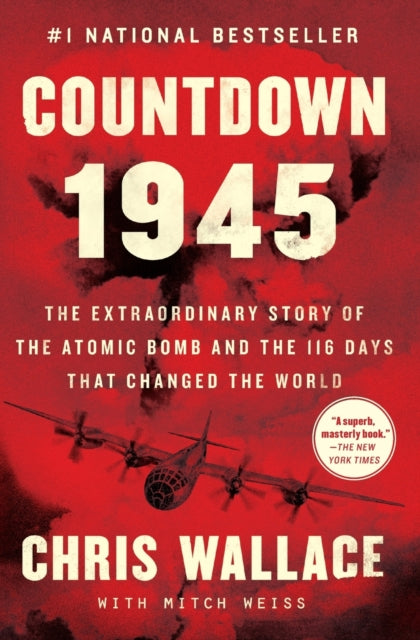 Wallace Chris - Countdown 1945 The Extraordinary Story Of The Atomic Bomb And The 116 Days That Changed The World - Paperback