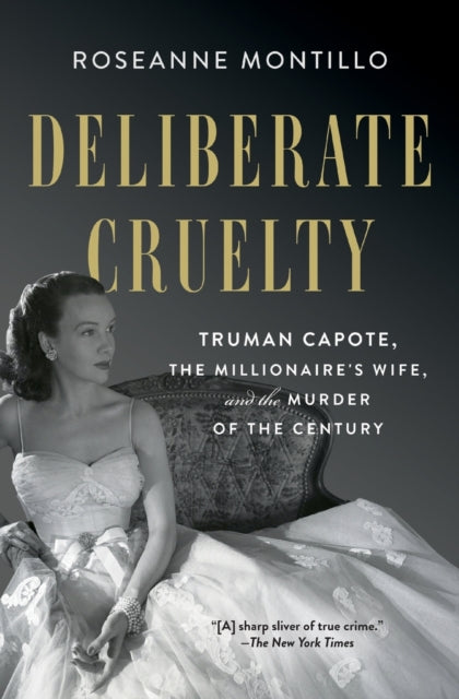 Montillo Roseanne - Deliberate Cruelty Truman Capote The Millionaire's Wife And The Murder Of The Century - Paperback