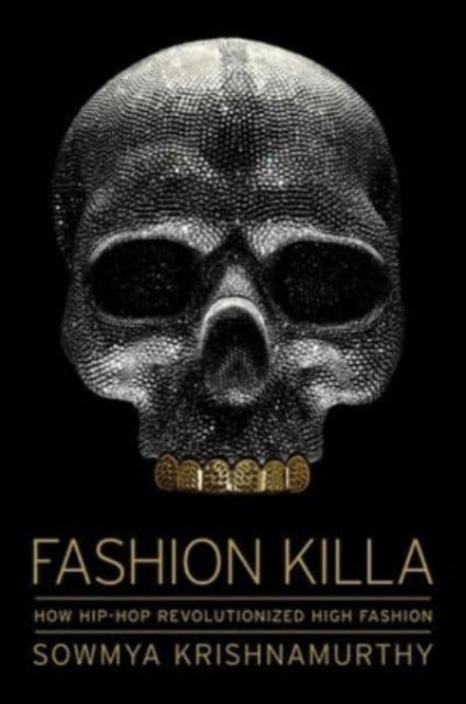 Krishnamurthy Sowmya - Fashion Killa How Hip - Hop Revolutionized High Fashion - Hardcover