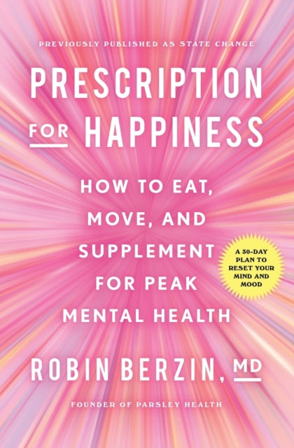 Berzin Robin - Prescription For Happiness How To Eat Move And Supplement For Peak Mental Health - Paperback