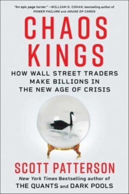 Patterson Scott - Chaos Kings How Wall Street Traders Make Billions In The New Age Of Crisis - Hardcover
