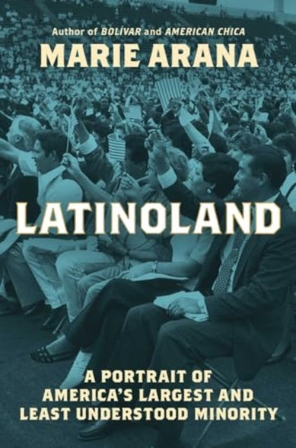 Arana Marie - Latinoland A Portrait Of America's Largest And Least Understood Minority - Hardcover