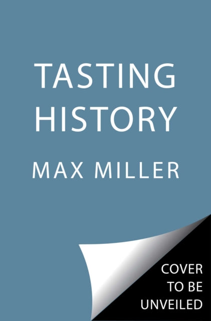 Volkwein Ann - Tasting History Explore The Past Through 4,000 Years Of Recipes (A Cookbook) - Hardcover
