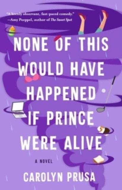 Prusa Carolyn - None Of This Would Have Happened If Prince Were Alive A Novel - Paperback
