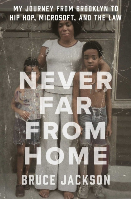 Jackson Bruce - Never Far From Home My Journey From Brooklyn To Hip Hop Microsoft And The Law - Hardcover